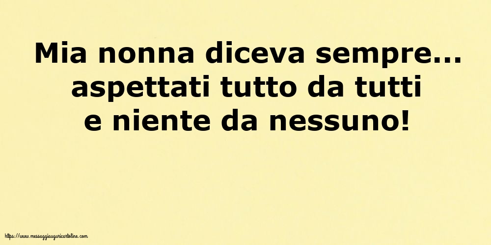 Famiglia Mia nonna diceva sempre