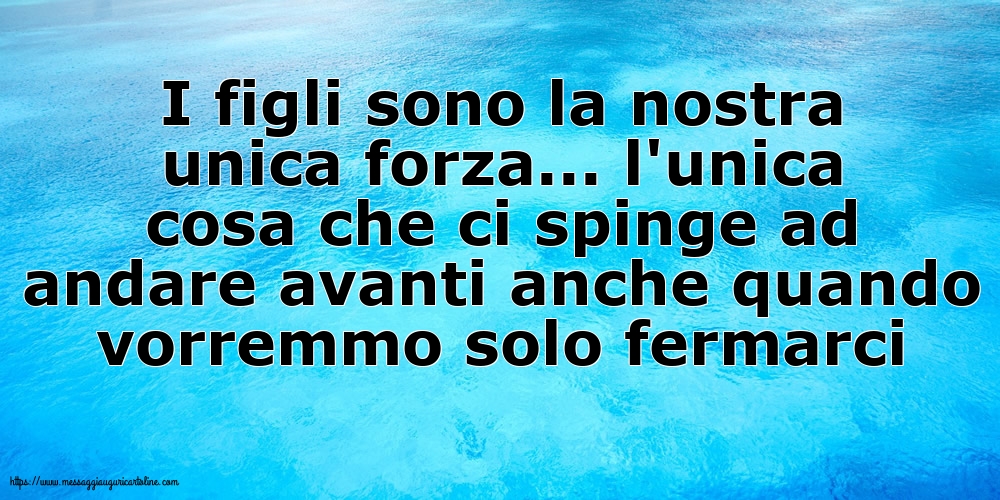 Famiglia I figli sono la nostra unica forza