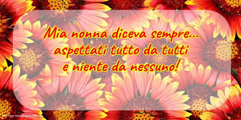 Famiglia Mia nonna diceva sempre