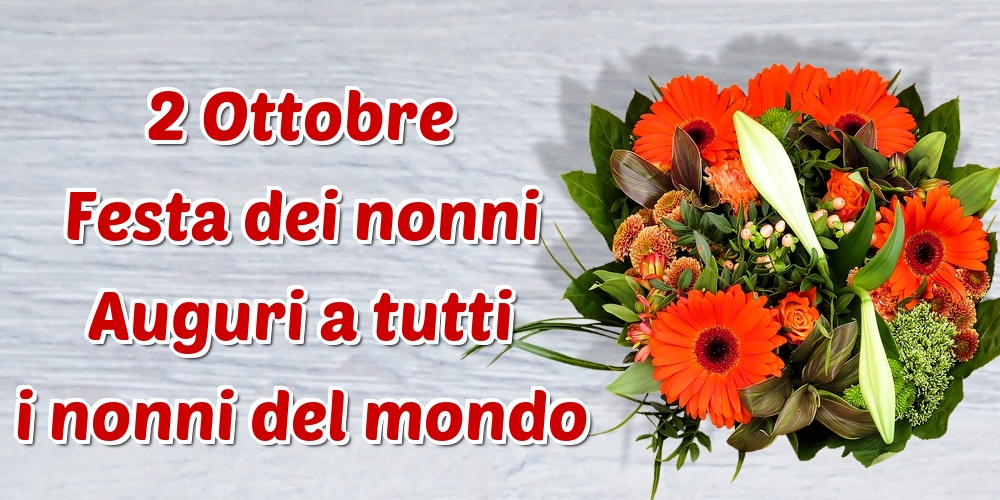 2 Ottobre Festa dei nonni Auguri a tutti i nonni del mondo