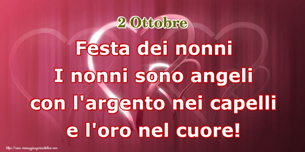 2 Ottobre Festa dei nonni I nonni sono angeli con l'argento nei capelli e l'oro nel cuore!