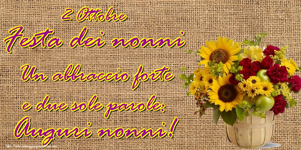 2 Ottobre Festa dei nonni Un abbraccio forte e due sole parole: Auguri nonni!