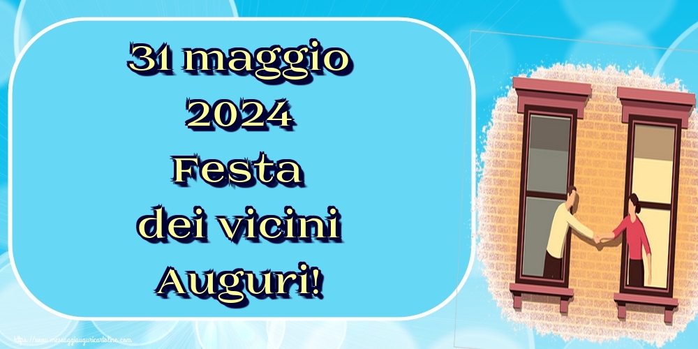 Cartoline per la Festa dei vicini - 31 maggio 2024 Festa dei vicini Auguri! - messaggiauguricartoline.com
