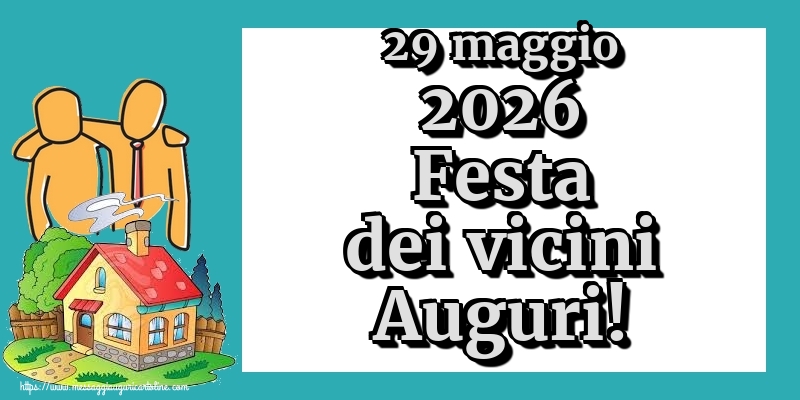 29 maggio 2026 Festa dei vicini Auguri!