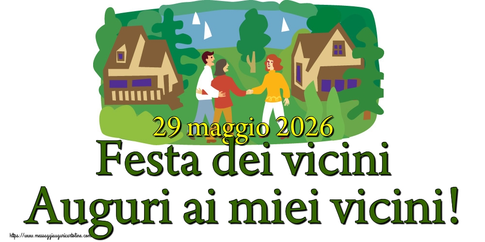 Festa dei vicini 29 maggio 2026 Festa dei vicini Auguri ai miei vicini!