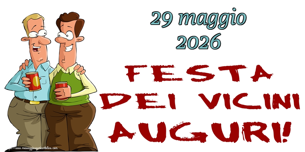 29 maggio 2026 Festa dei vicini Auguri!