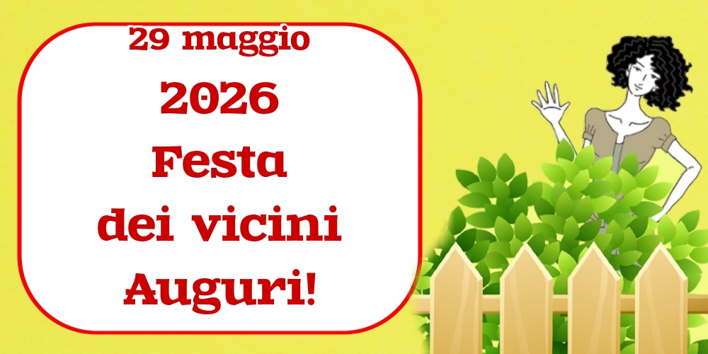29 maggio 2026 Festa dei vicini Auguri!