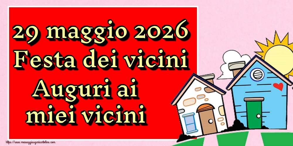 29 maggio 2026 Festa dei vicini Auguri ai miei vicini