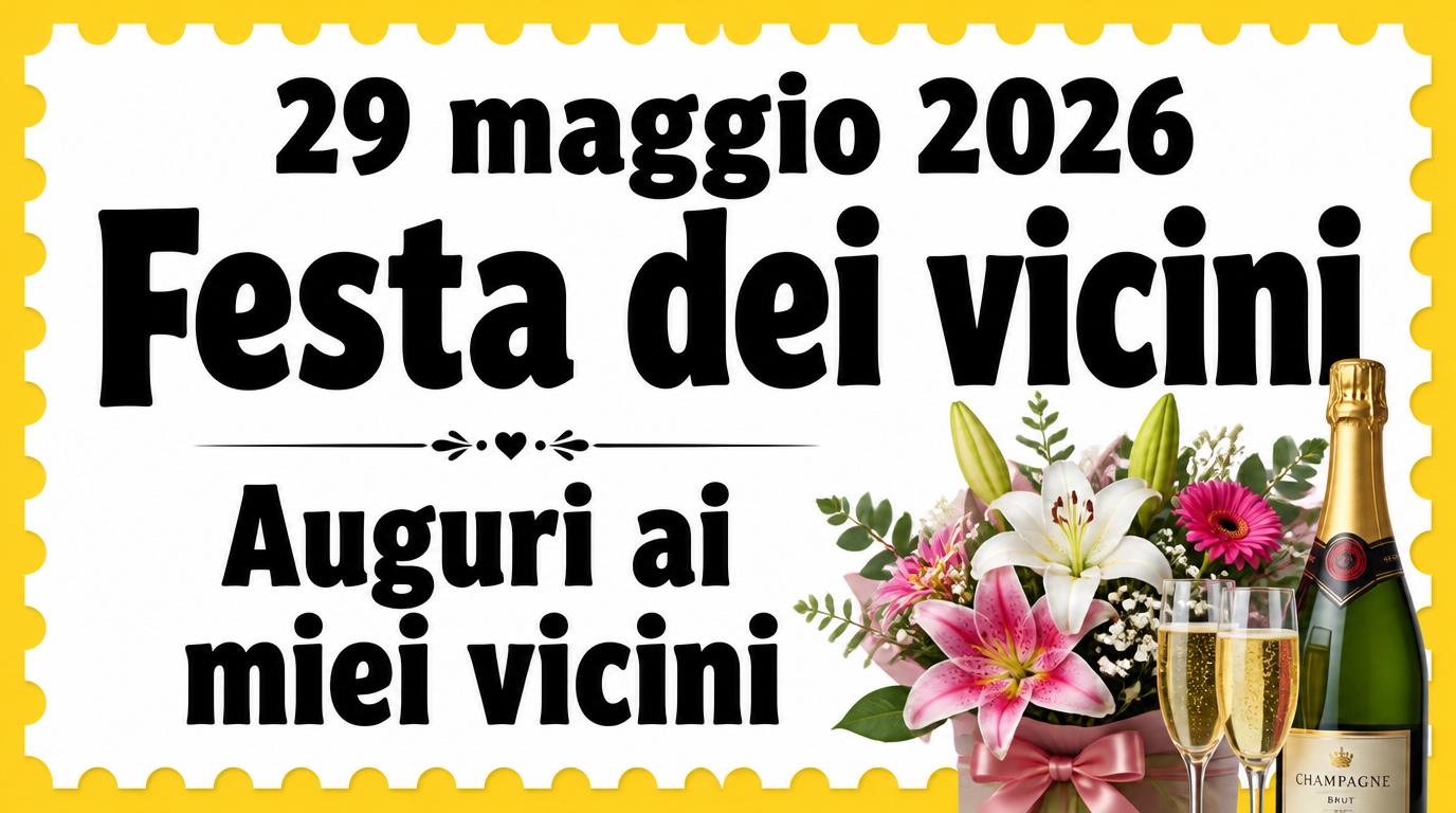 29 maggio 2026 Festa dei vicini Auguri ai miei vicini