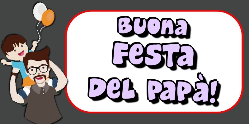 Buona Festa del Papà!