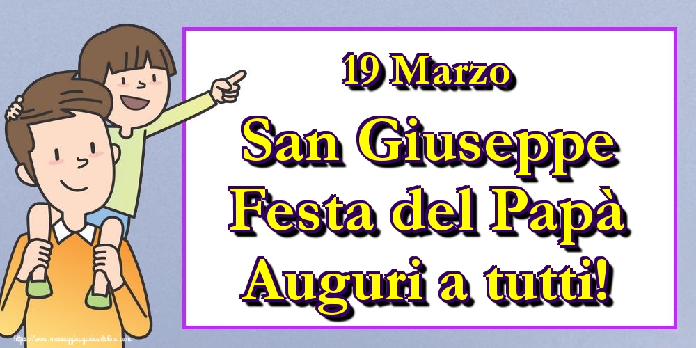 19 Marzo San Giuseppe Festa del Papà Auguri a tutti!