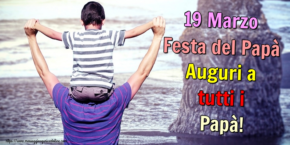 19 Marzo Festa del Papà Auguri a tutti i Papà!