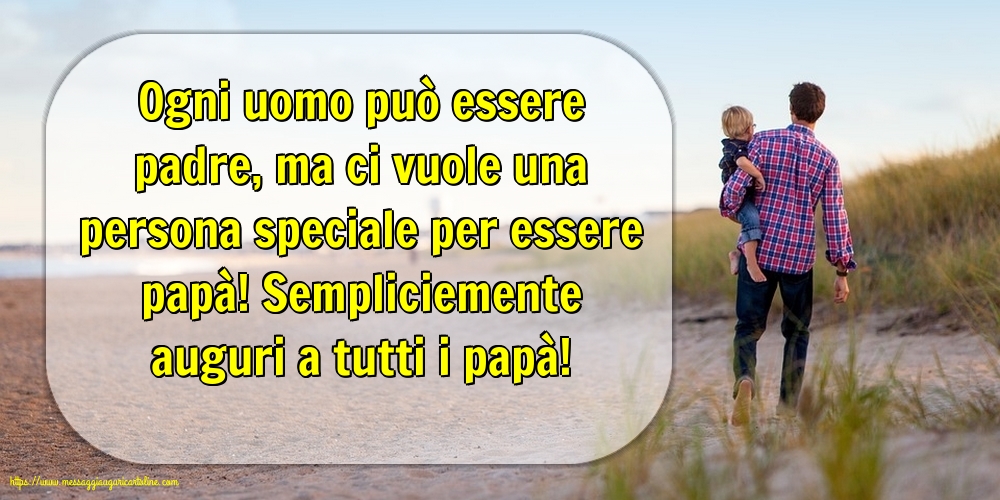 Festa del Papà Auguri a tutti i papà!