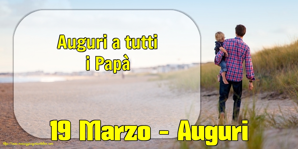 Festa del Papà 19 Marzo - Auguri