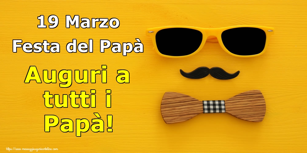 Cartoline per la Festa del Papà - 19 Marzo Festa del Papà Auguri a tutti i Papà! - messaggiauguricartoline.com