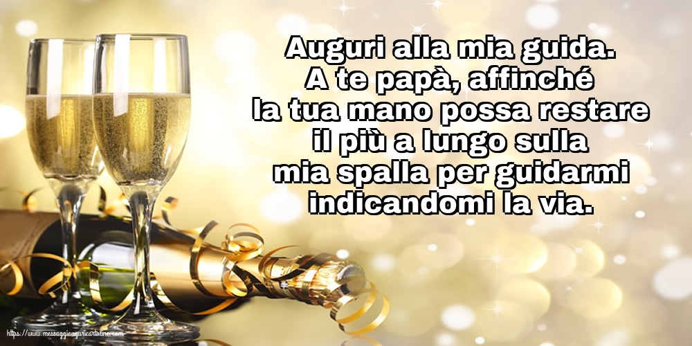 Festa del Papà Auguri alla mia guida.