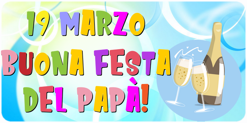 Cartoline per la Festa del Papà - 19 Marzo Buona Festa del Papà! - messaggiauguricartoline.com