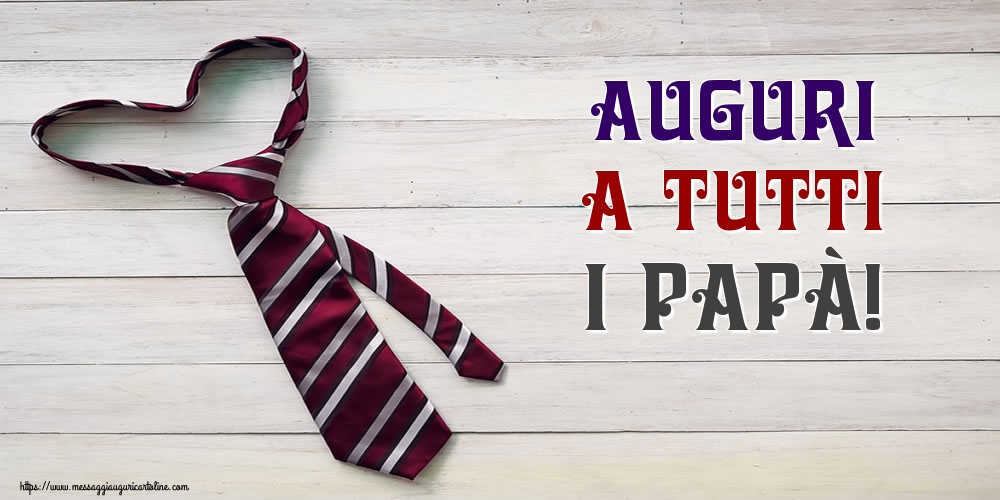 Auguri a tutti i Papà!