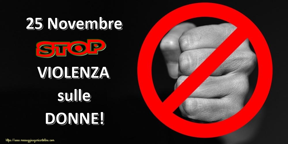 25 Novembre STOP VIOLENZA sulle DONNE!