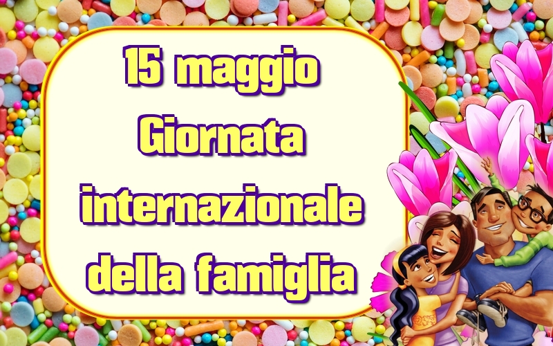 15 maggio Giornata internazionale della famiglia