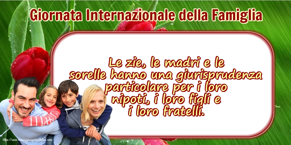 Giornata della Famiglia 15 Maggio - Giornata Internazionale della Famiglia - Le zie, le madri e le sorelle hanno una