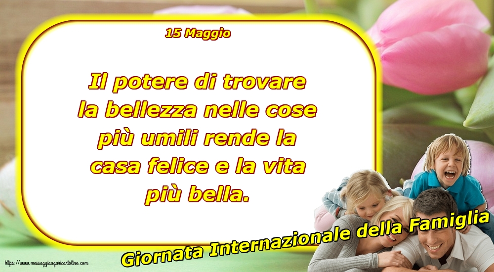 Giornata della Famiglia 15 Maggio - Giornata Internazionale della Famiglia - Il potere di trovare la bellezza nelle cose più umili