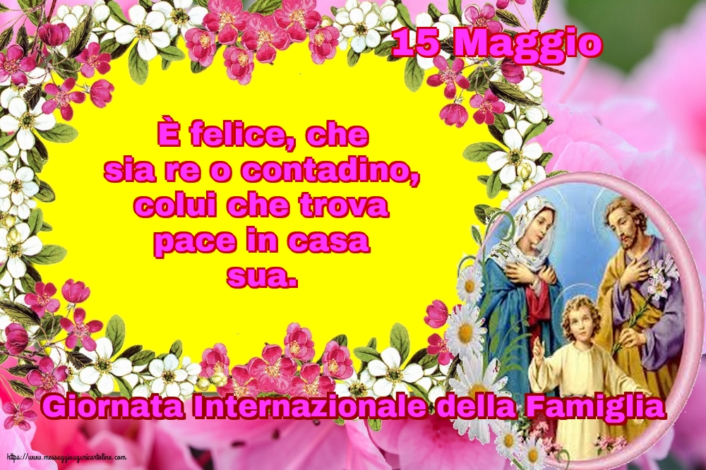 Giornata della Famiglia 15 Maggio - Giornata Internazionale della Famiglia - È felice, che sia re o contadino