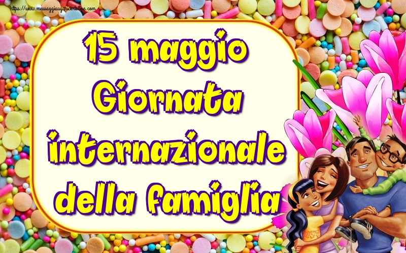 Cartoline per la Giornata della Famiglia - 15 maggio Giornata internazionale della famiglia - messaggiauguricartoline.com