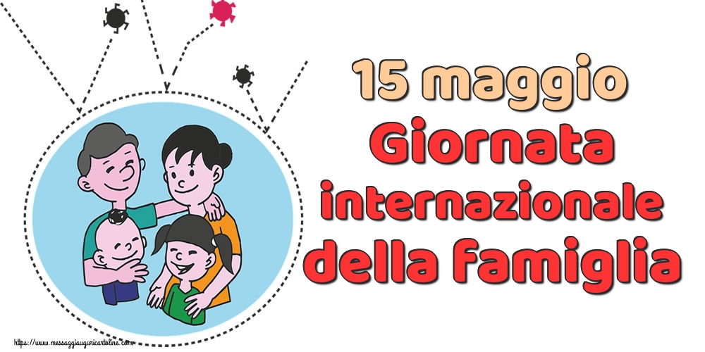 Cartoline per la Giornata della Famiglia - 15 maggio Giornata internazionale della famiglia - messaggiauguricartoline.com
