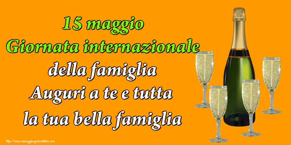 15 maggio Giornata internazionale della famiglia Auguri a te e tutta la tua bella famiglia
