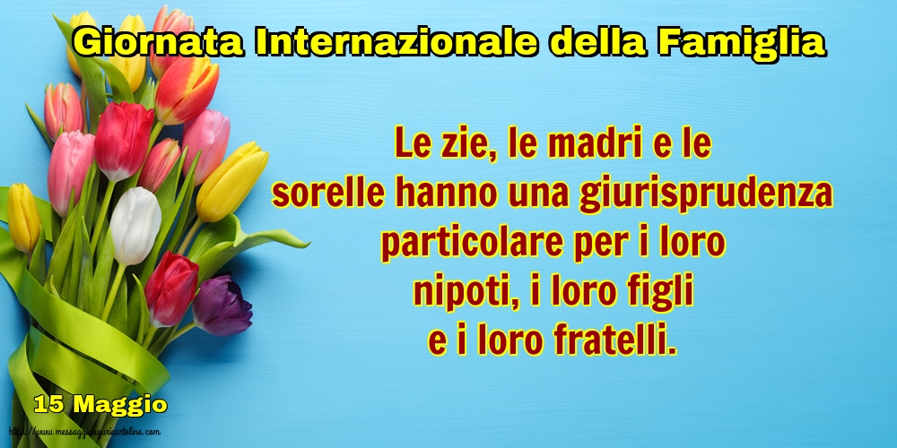 Giornata della Famiglia 15 Maggio - Giornata Internazionale della Famiglia - Le zie, le madri e le sorelle hanno una