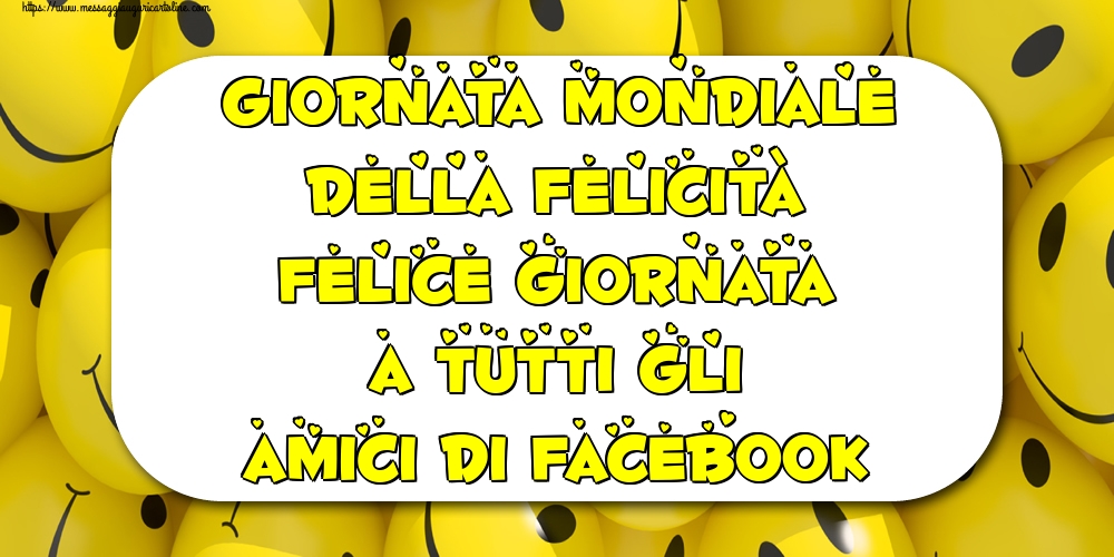 Giornata mondiale della felicità Felice giornata a tutti gli amici di Facebook