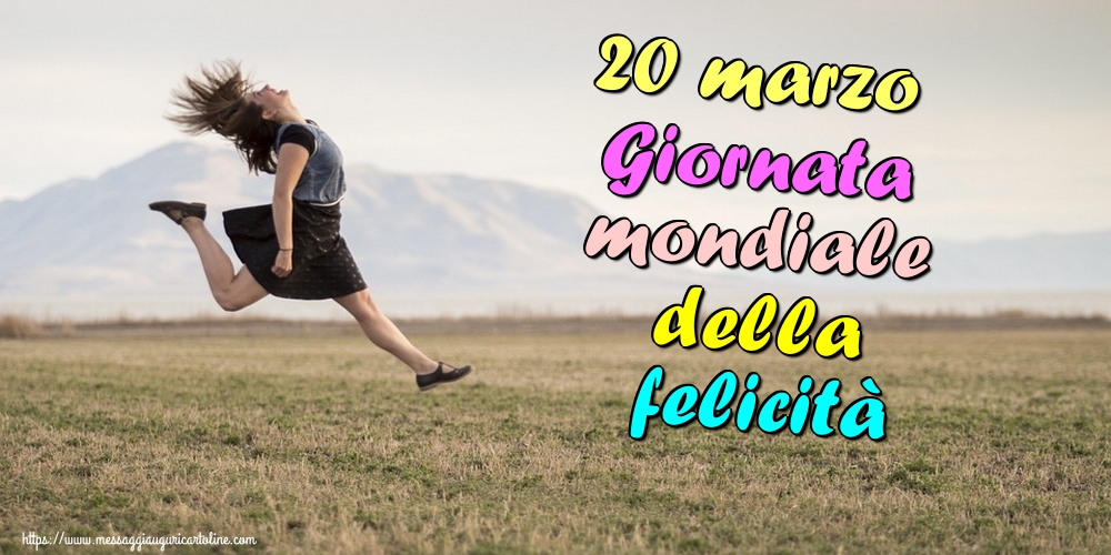 20 marzo Giornata mondiale della felicità