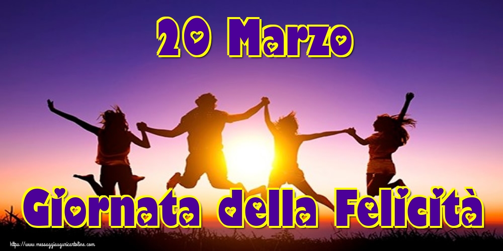 Cartoline per la Giornata Internazionale della Felicità - 20 Marzo Giornata della Felicità - messaggiauguricartoline.com