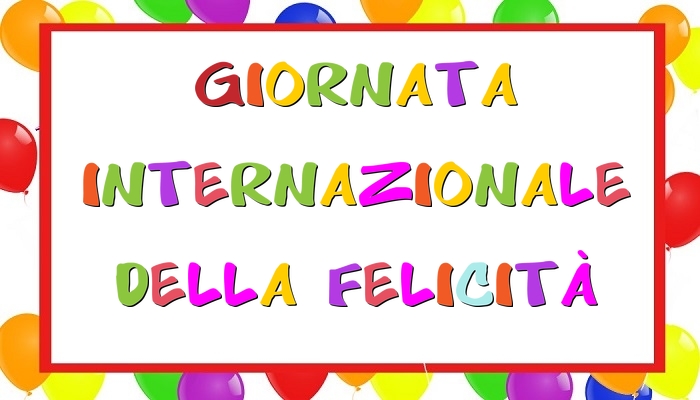 Cartoline per la Giornata Internazionale della Felicità - Giornata internazionale della felicità - messaggiauguricartoline.com