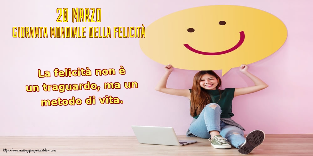 20 Marzo - Giornata mondiale della felicità