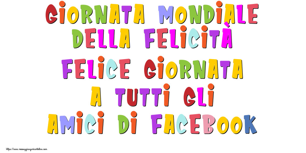 Giornata mondiale della felicità Felice giornata a tutti gli amici di Facebook