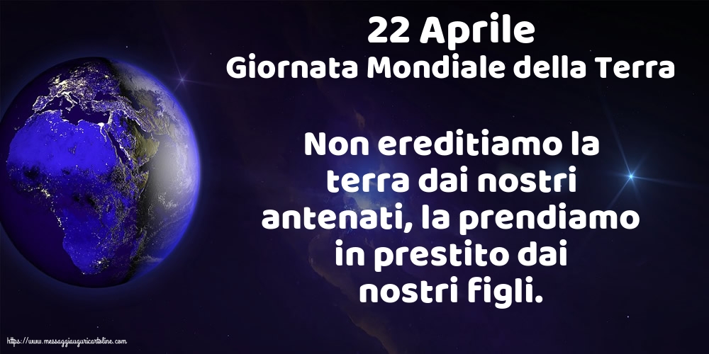 Giornata della Terra 22 Aprile - Giornata Mondiale della Terra