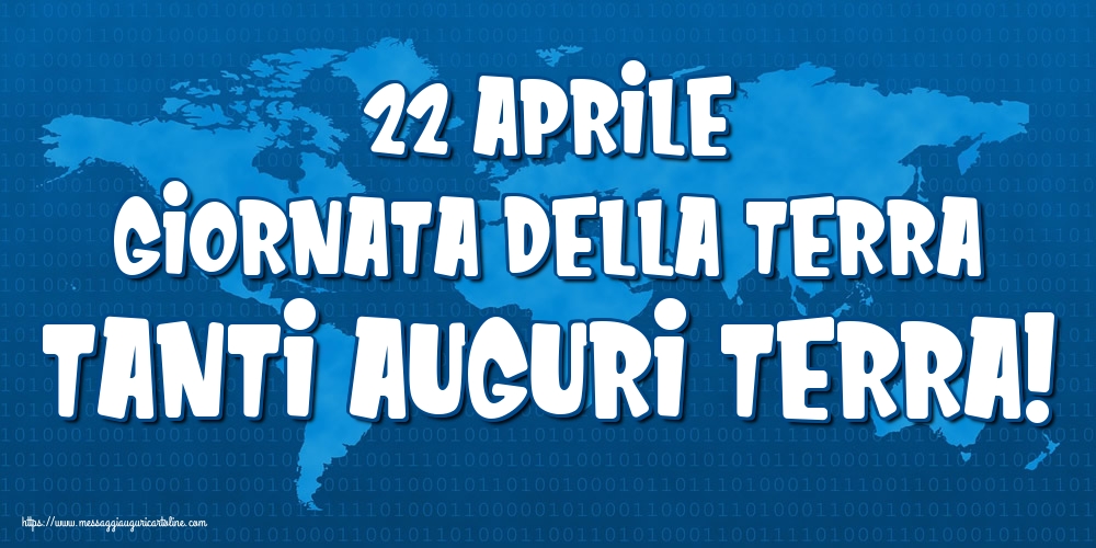 22 Aprile Giornata della Terra Tanti auguri Terra!