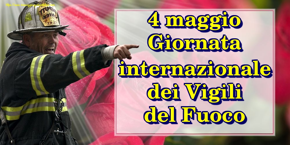 4 maggio Giornata internazionale dei Vigili del Fuoco