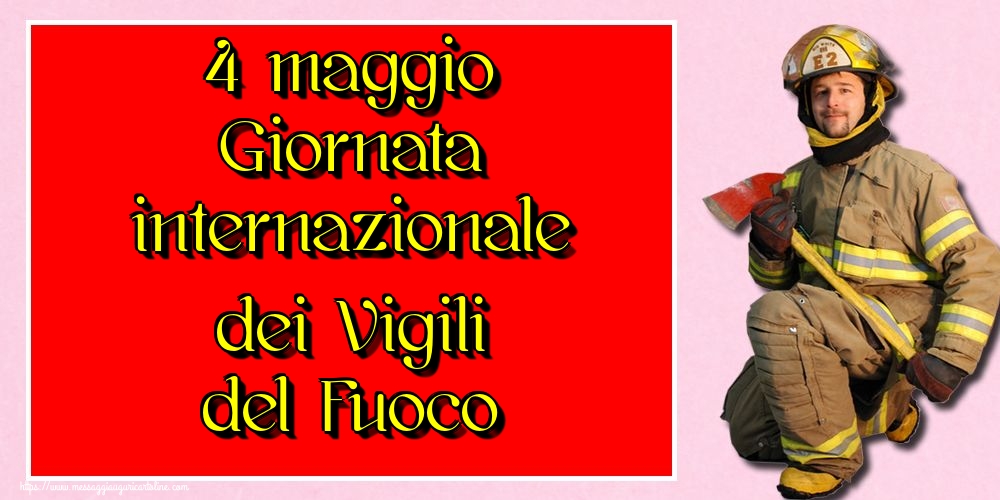 4 maggio Giornata internazionale dei Vigili del Fuoco