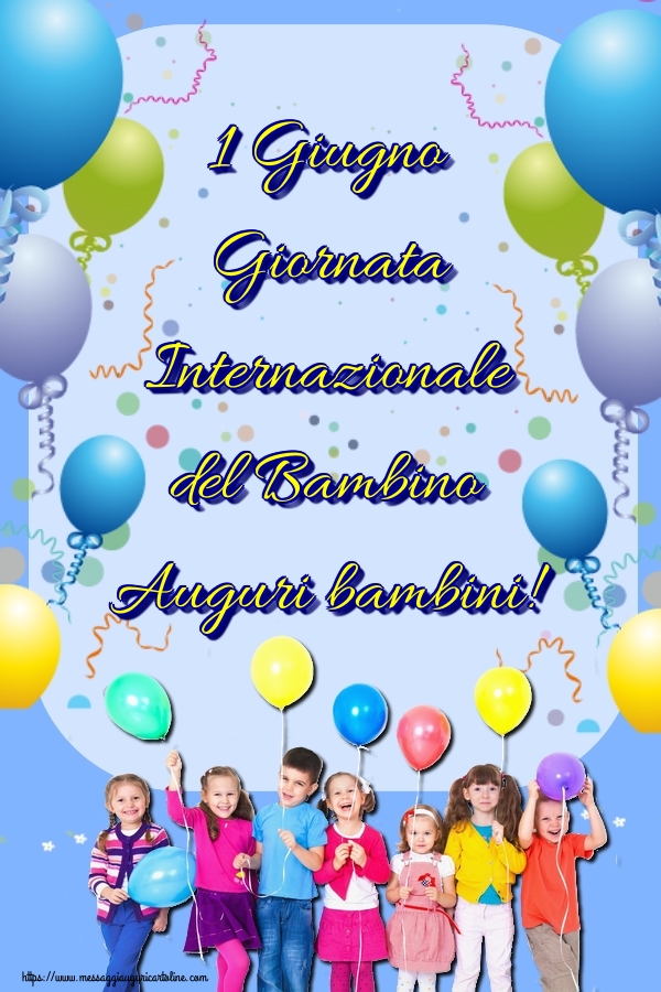 Giornata Internazionale del Bambino 1 Giugno Giornata Internazionale del Bambino Auguri bambini!