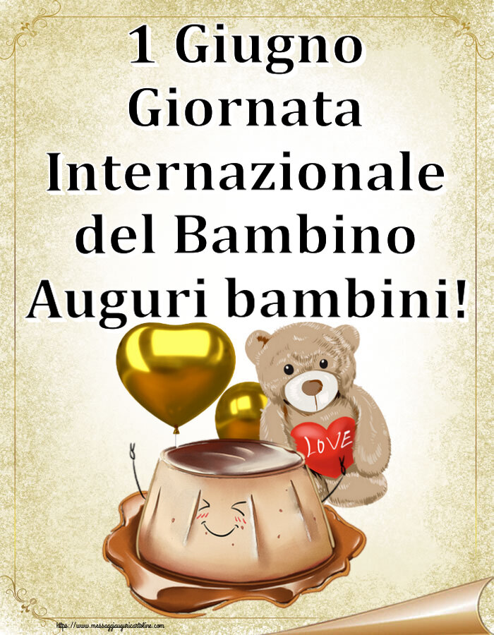 Giornata Internazionale del Bambino 1 Giugno Giornata Internazionale del Bambino Auguri bambini! ~ Torta d'amore