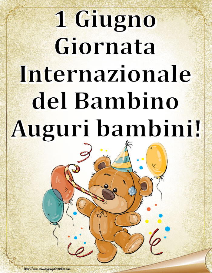 Giornata Internazionale del Bambino 1 Giugno Giornata Internazionale del Bambino Auguri bambini! ~ Teddy con palloncini
