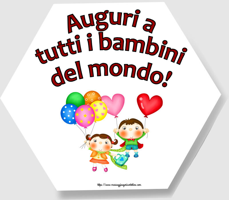 Giornata Internazionale del Bambino Auguri a tutti i bambini del mondo!