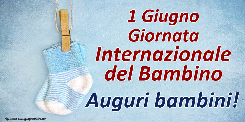 1 Giugno Giornata Internazionale del Bambino Auguri bambini!