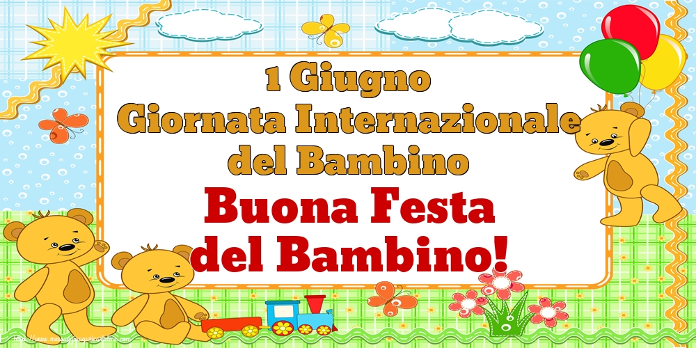 1 Giugno Giornata Internazionale del Bambino Buona Festa del Bambino!