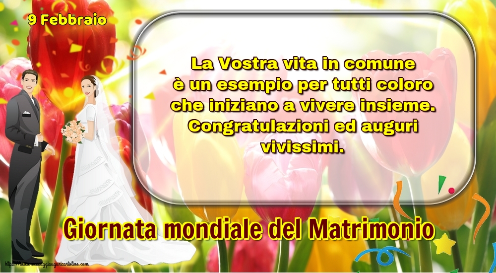 Giornata mondiale del matrimonio 9 Febbraio - Giornata mondiale del Matrimonio