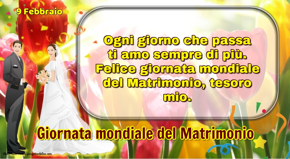 Giornata mondiale del matrimonio 9 Febbraio - Giornata mondiale del Matrimonio