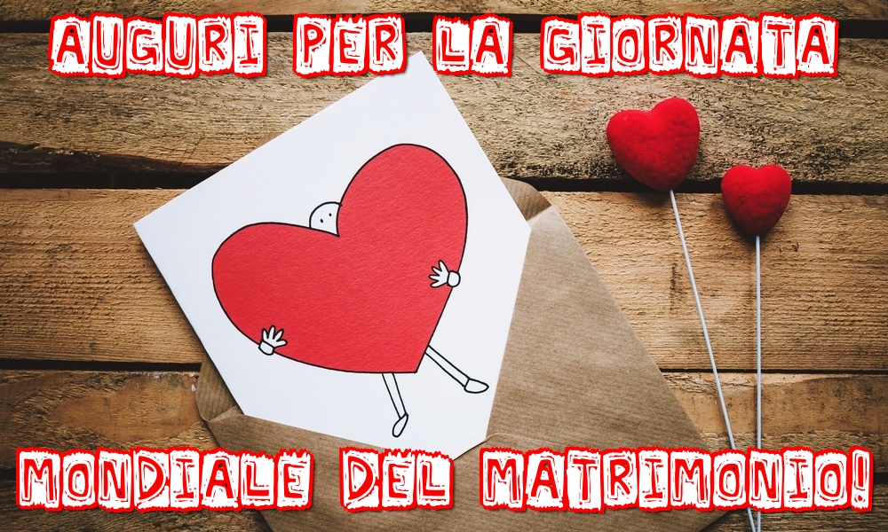 Giornata mondiale del matrimonio Auguri per la Giornata mondiale del Matrimonio!